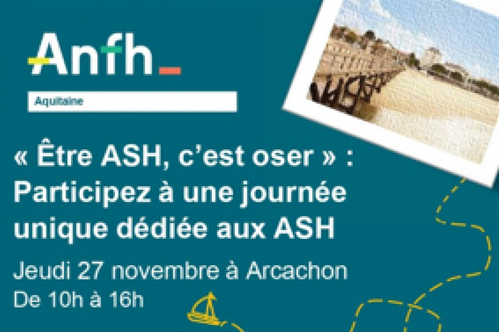 « Être ASH, c’est oser » : Participez à une journée unique dédiée aux ASH ! Le 27 novembre 2025 à Arcachon
