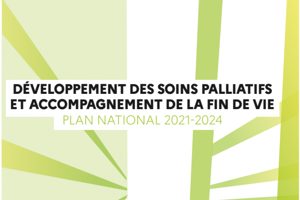 Plan national 2021-2024 Développement des soins palliatifs et accompagnement de la fin de vie : feuille de route