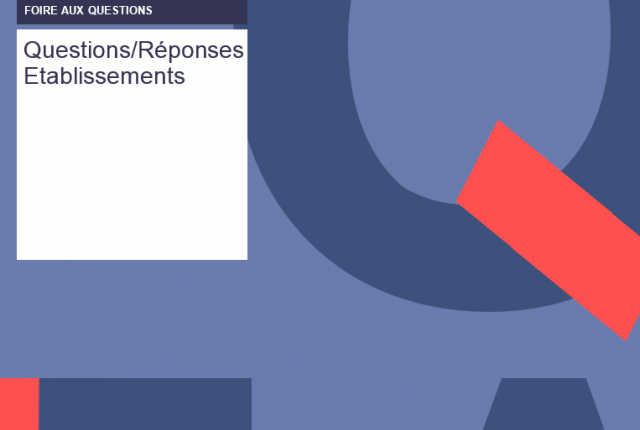 FAQ - COVID -19 : Foire aux questions à destination des Établissements