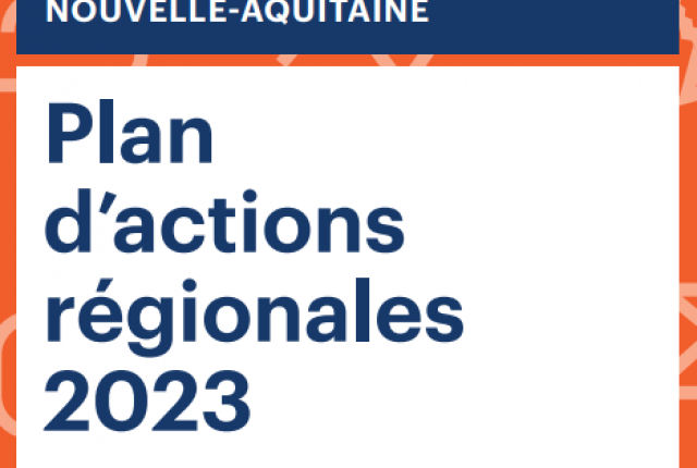  PLAN D'ACTIONS REGIONALES 2023 NOUVELLE AQUITAINE