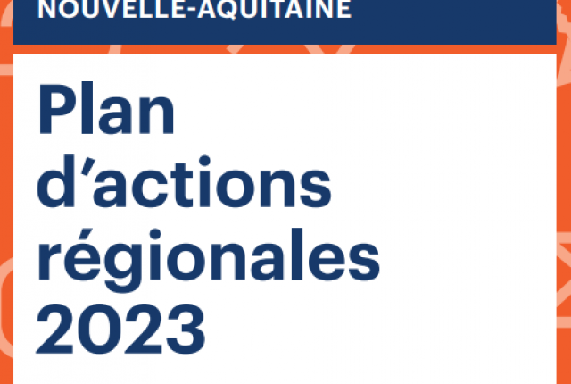 PLAN D'ACTIONS REGIONALES 2023 NOUVELLE AQUITAINE